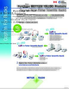 Ca$h In For Buck$  Purchase METTLER TOLEDO Products Receive Triple Fisher Scientific Buck$ METTLER TOLEDO and Fisher Scientific team up to offer Triple Fisher Scientific Buck$. Purchase a METTLER TOLEDO balance or analyt