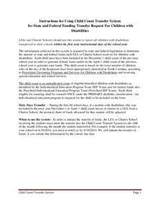 Instructions for Using Child Count Transfer System for State and Federal Funding Transfer Request For Children with Disabilities LEAs and Charter Schools should use this system to report all children with disabilities tr