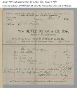 January 1884 royalty statement from Oliver Ditson & Co., January 1, 1884 Foster Hall Collection, CAM.FHC[removed], Center for American Music, University of Pittsburgh. 