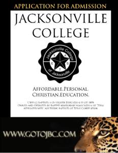 Application Procedure & Checklist Application Requirements: The following items are required for the processing of a student’s application for admission to Jacksonville College: All forms needed by Jacksonville Colleg