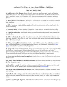 20 Sure-Fire Ways to Love Your Military Neighbor {and her family, too} 1. Ask her over for dinner. Being the only grown-up in a house gets lonely, so hanging with other adults is nice. If your schedule permits, make it r