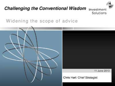 Challenging the Conventional Wisdom Widening the scope of advice 11 June 2013  Advice and Investing