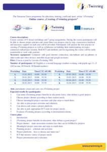 The European Union programme for education, training, youth and sport, action “eTwinning”  Online course „Creating eTwinning projects” Course description: Course consists of 8 virtual workshops and 7 group assign