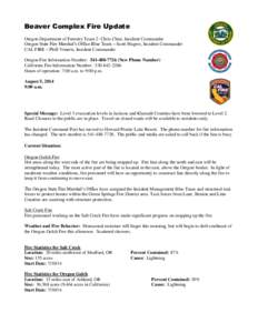 Beaver Complex Fire Update Oregon Department of Forestry Team 2- Chris Cline, Incident Commander Oregon State Fire Marshal’s Office Blue Team – Scott Magers, Incident Commander CAL FIRE – Phill Veneris, Incident Co