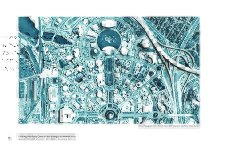 Aerial Photograph 1964 World’s Fair. Credit: New York City Parks Photo Archive  16 Flushing Meadows Corona Park Strategic Framework Plan Quennell Rothschild & Partners | Smith-Miller + Hawkinson Architects