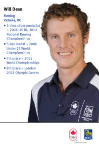 Will Dean Rowing Victoria, BC  3-time silver medallist – 2008, 2010, 2012 National Rowing