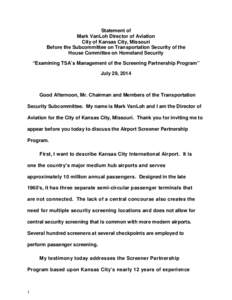 Statement of Mark VanLoh Director of Aviation City of Kansas City, Missouri Before the Subcommittee on Transportation Security of the House Committee on Homeland Security “Examining TSA’s Management of the Screening 