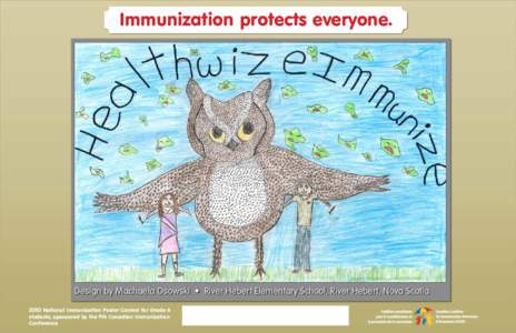 Immunization protects everyone.  Design by Machaela Osowski • River Hebert Elementary School, River Hebert, Nova Scotia 2010 National Immunization Poster Contest for Grade 6 students, sponsored by the 9th Canadian Immu