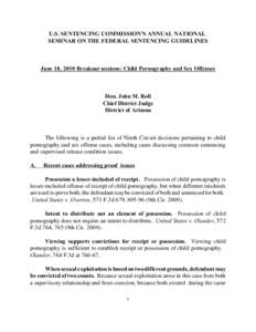 U.S. SENTENCING COMMISSION’S ANNUAL NATIONAL SEMINAR ON THE FEDERAL SENTENCING GUIDELINES June 18, 2010 Breakout sessions: Child Pornography and Sex Offenses  Hon. John M. Roll