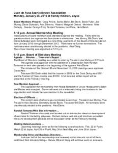 Juan de Fuca Scenic Byway Association Monday, January 25, 2010 at Family Kitchen, Joyce Board Members Present: Greig Arnold, Sande Balch, Bill Drath, Bobbi Fuller, Joe Murray, Diane Schostak, Alex Stevens. Absent: Margar