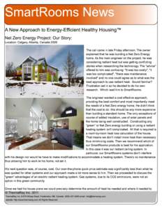 SmartRooms News A New Approach to Energy-Efficient Healthy Housing™ Net Zero Energy Project: Our Story: Location: Calgary, Alberta, Canada[removed]The call came in late Friday afternoon. The owner