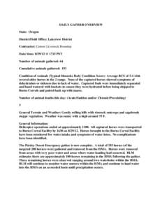 DAILY GATHER OVERVIEW State: Oregon District/Field Office: Lakeview District Contractor: Cattoor Livestock Roundup Date/ time: [removed] @ 1715 PST Number of animals gathered: 64