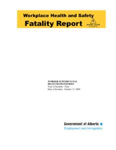 WORKER SUFFERS FATAL HEAD CRUSH INJURIES Type of Incident: Fatal Date of Incident: October 17, 2009  File: F[removed]