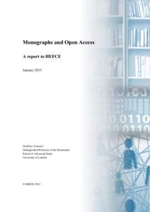 Monographs and Open Access A report to HEFCE January 2015 Geoffrey Crossick Distinguished Professor of the Humanities