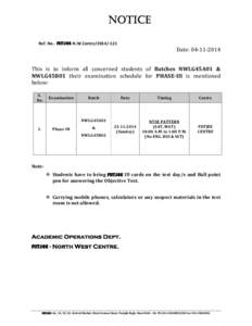 NOTICE Ref. No.- FIITJEE-N.W.Centre[removed]Date: [removed]This is to inform all concerned students of Batches NWLG45A01 &