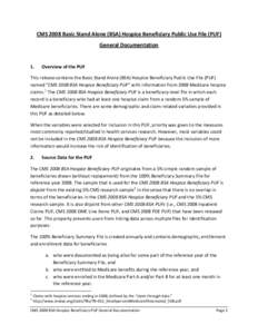 CMS 2008 Basic Stand Alone (BSA) Hospice Beneficiary Public Use File (PUF) General Documentation 1.  Overview of the PUF