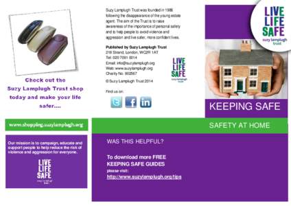 Suzy Lamplugh Trust was founded in 1986 following the disappearance of the young estate agent. The aim of the Trust is to raise awareness of the importance of personal safety and to help people to avoid violence and aggr