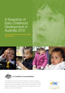 A Snapshot of Early Childhood Development in Australia 2012 Australian Early Development Index (AEDI) National Report