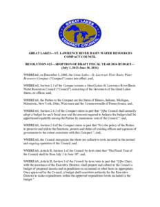 GREAT LAKES—ST. LAWRENCE RIVER BASIN WATER RESOURCES COMPACT COUNCIL RESOLUTION #23—ADOPTION OF DRAFT FISCAL YEAR 2014 BUDGET— (July 1, 2013-June 30, 2014) WHEREAS, on December 8, 2008, the Great Lakes—St. Lawren
