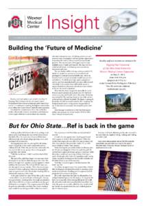 Insight How the faculty and staff of The Ohio State University Wexner Medical Center are changing the face of medicine...one person at a time. Building the ‘Future of Medicine’  Faculty, staff and students are invite