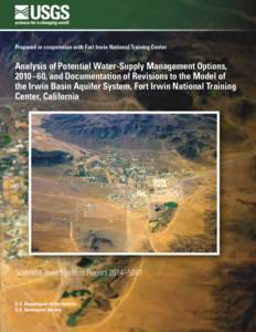 Prepared in cooperation with Fort Irwin National Training Center  Analysis of Potential Water-Supply Management Options, 2010–60, and Documentation of Revisions to the Model of the Irwin Basin Aquifer System, Fort Irwi