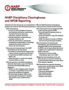 NABP Disciplinary Clearinghouse and NPDB Reporting Instituted more than 50 years ago, and computerized in 1984, the NABP Disciplinary Clearinghouse database was created to assist the boards of pharmacy in making informed