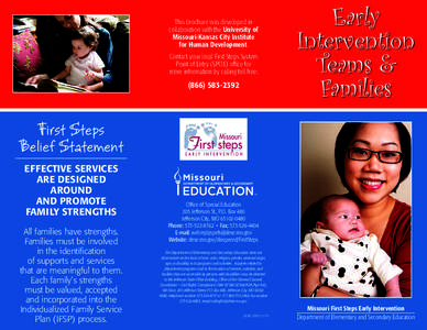 This brochure was developed in collaboration with the University of Missouri-Kansas City Institute for Human Development. Contact your local First Steps System Point of Entry (SPOE) office for