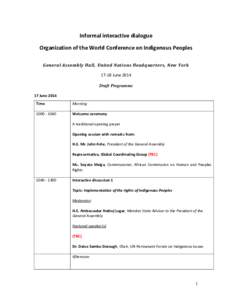 Informal interactive dialogue Organization of the World Conference on Indigenous Peoples General Assembly Hall, United Nations Headquarters, New York[removed]June 2014 Draft Programme 17 June 2014