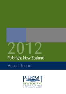 2012  Fulbright New Zealand Annual Report  Fulbright New Zealand Annual Report