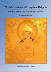 NOT FOR SALE IN THE TRADE – MMC PRE-PUBLICATION DRAFT  The Meditations of Longchen Rabjam A Guide to the Four Chog Zhag and Three Samadhis of the Chöying Dzöd