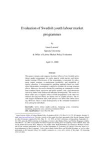 Evaluation of Swedish youth labour market programmes by Laura Larsson∗ Uppsala University & Office of Labour Market Policy Evaluation