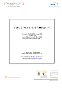MyCC Scheme Policy (MyCC_P1) File name: MyCB-5-POL-1-MyCC_P1 Version: v1a Date of document: 31 Dec 2009 Document classification: PUBLIC