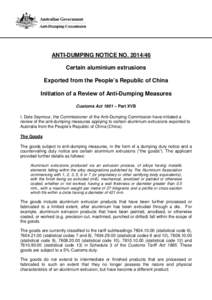 ANTI-DUMPING NOTICE NO[removed]Certain aluminium extrusions Exported from the People’s Republic of China Initiation of a Review of Anti-Dumping Measures Customs Act 1901 – Part XVB I, Dale Seymour, the Commissioner 
