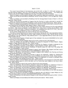 March 11, 2014 The Lincoln County Board of Commissioners met at 8:30 A.M. on March 11, 2014 with members Jim Schmidt, Michael Poppens, Dale Long, Dennis Weeldreyer and David Gillespie present. The meeting was called to o