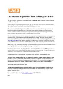 Lasa receives major boost from London grant maker The City of London Corporation’s charitable funder, City Bridge Trust, celebrates 20 years of giving with 20 special grants To mark 20 years of grant giving in the Capi