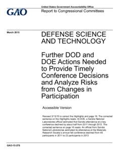 GAO[removed], Accessible Version, DEFENSE SCIENCE AND TECHNOLOGY: Further DOD and DOE Actions Needed to Provide Timely Conference Decisions and Analyze Risks from Changes in Participation