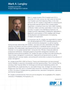 President and CEO Project Management Institute Mark A. Langley became PMI’s President and CEO in December 2010 after serving over eight years as Executive Vice President and Chief Operating Officer. In the chief