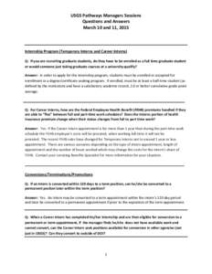 USGS Pathways Managers Sessions Questions and Answers March 10 and 11, 2015 Internship Program (Temporary Interns and Career Interns) Q: If you are recruiting graduate students, do they have to be enrolled as a full time