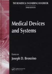 The Biomedical Engineering Handbook Third Edition Medical Devices and Systems The following is Chapter 25 of the 2006 edition of The Biomedical Engineering Handbook, Third Edition, Medical Devices and Systems published 