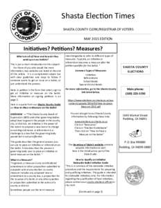 Shasta Election Times SHASTA COUNTY CLERK/REGISTRAR OF VOTERS MAY 2015 EDITION Initiatives? Petitions? Measures? What are all of these and how do they