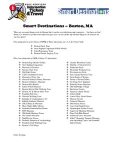 Smart Destinations – Boston, MA There are so many things to do in Boston that it can be overwhelming and expensive… but have no fear! With a Go Boston Card discount attraction pass you can see all the top Boston thin