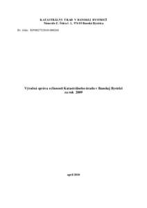 KATASTRÁLNY ÚRAD V BANSKEJ BYSTRICI Námestie Ľ. Štúra č. 1, [removed]Banská Bystrica Ev. číslo: KP[removed][removed]Výročná správa o činnosti Katastrálneho úradu v Banskej Bystrici za rok 2009