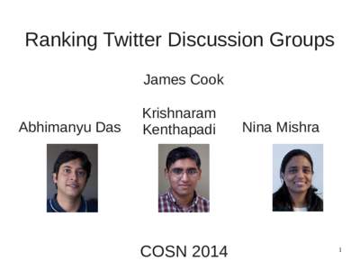 Ranking Twitter Discussion Groups James Cook Abhimanyu Das Krishnaram Kenthapadi