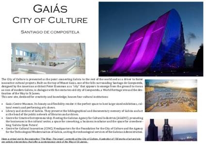 Gaiás  City of Culture Santiago de compostela  The City of Culture is presented as the point connecting Galicia to the rest of the world and as a driver to foster