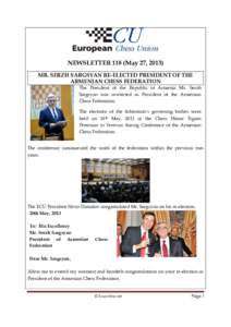 NEWSLETTER 118 (May 27, 2013) MR. SERZH SARGSYAN RE-ELECTED PRESIDENT OF THE ARMENIAN CHESS FEDERATION The President of the Republic of Armenia Mr. Serzh Sargsyan was re-elected as President of the Armenian Chess Federat