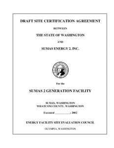 DRAFT SITE CERTIFICATION AGREEMENT BETWEEN THE STATE OF WASHINGTON AND