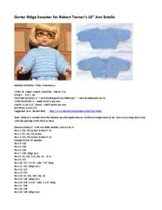 Garter Ridge Sweater for Robert Tonner’s 10” Ann Estelle  Marilee Schuhrke – http://marilee.us YARN: #1, Finger weight, superfine – about 1 oz GAUGE : 27st = 3in KNITTING NEEDLES: 4 7-inch doublepoint size #000 a