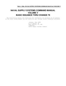 Pub: 1 Title: NAVAL SUPPLY SYSTEMS COMMAND MANUAL VOLUME V  NAVAL SUPPLY SYSTEMS COMMAND MANUAL VOLUME V BASIC ISSUANCE THRU CHANGE 79 The instructions herein are issued for the information and guidance of all persons