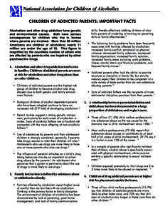 National Association for Children of Alcoholics CHILDREN OF ADDICTED PARENTS: IMPORTANT FACTS Alcoholism and other drug addiction have genetic and environmental causes. Both have serious consequences for children who liv