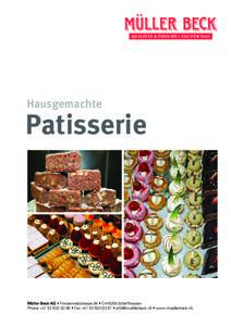 Hausgemachte  Patisserie Müller Beck AG • Finsterwaldstrasse 94 • CH-8200 Schaffhausen Phone + • Fax + •  • www.muellerbeck.ch